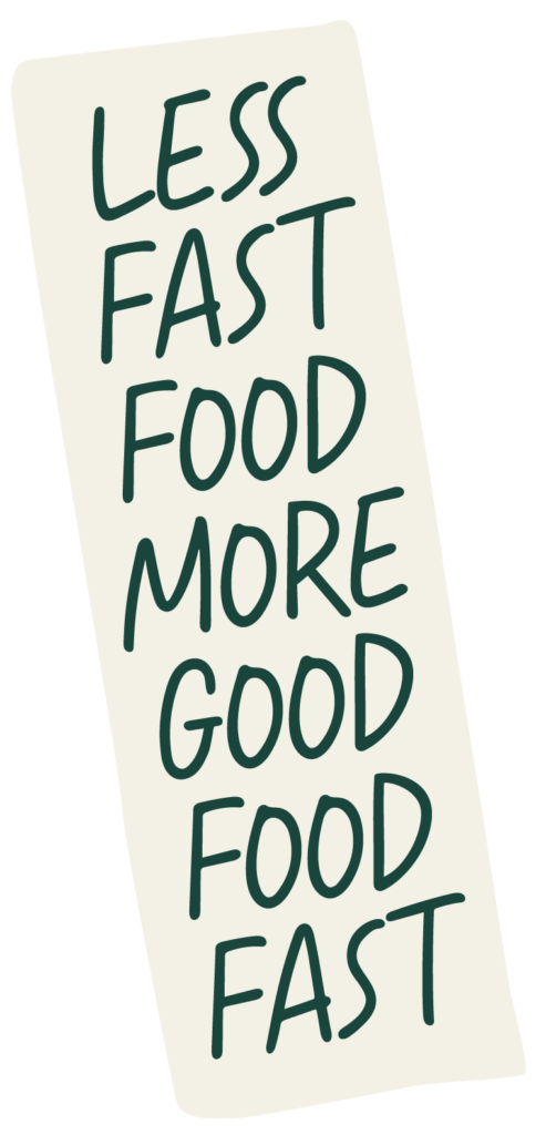 less fast food, more good food fast