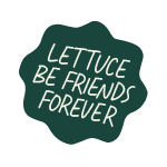 lettuce be friends forever